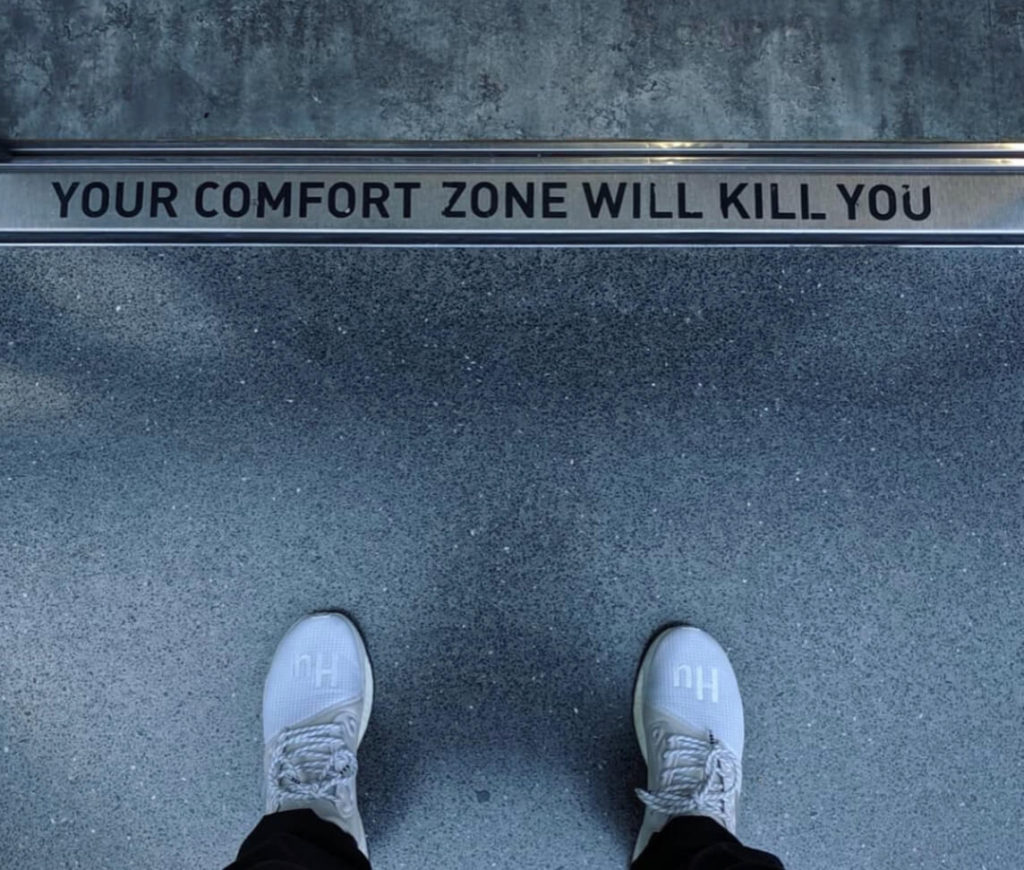 Your comfort zone will kill you